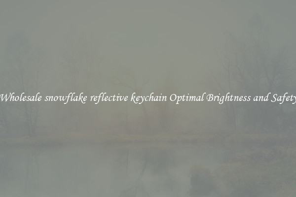 Wholesale snowflake reflective keychain Optimal Brightness and Safety