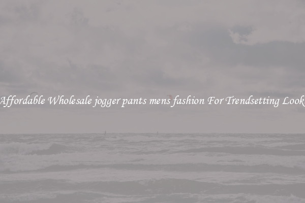 Affordable Wholesale jogger pants mens fashion For Trendsetting Looks