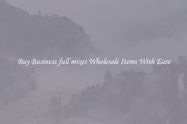 Buy Business full mixes Wholesale Items With Ease