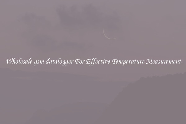 Wholesale gsm datalogger For Effective Temperature Measurement