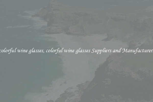 colorful wine glasses, colorful wine glasses Suppliers and Manufacturers