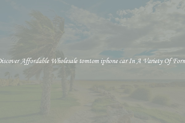 Discover Affordable Wholesale tomtom iphone car In A Variety Of Forms
