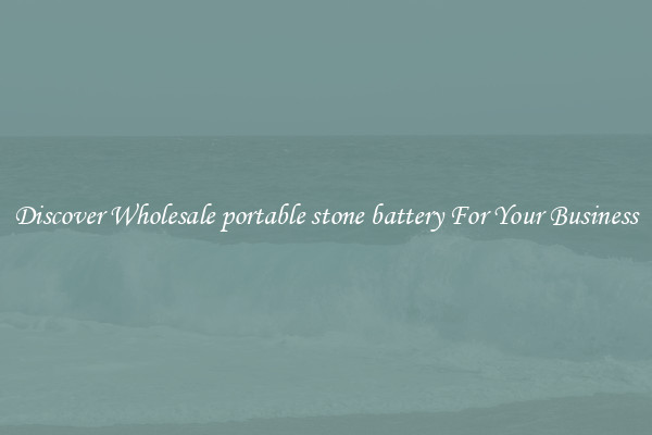 Discover Wholesale portable stone battery For Your Business