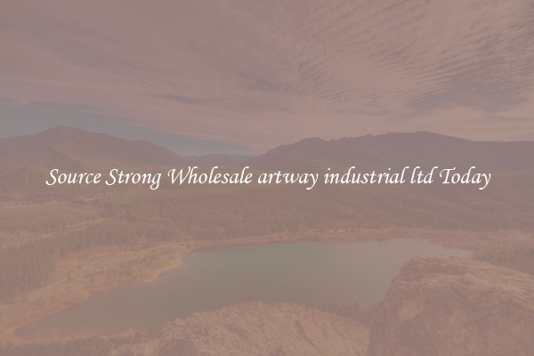 Source Strong Wholesale artway industrial ltd Today