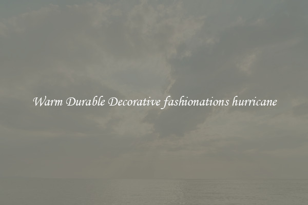 Warm Durable Decorative fashionations hurricane