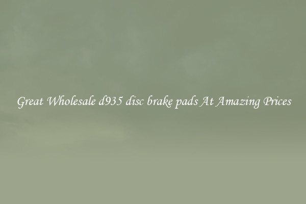 Great Wholesale d935 disc brake pads At Amazing Prices