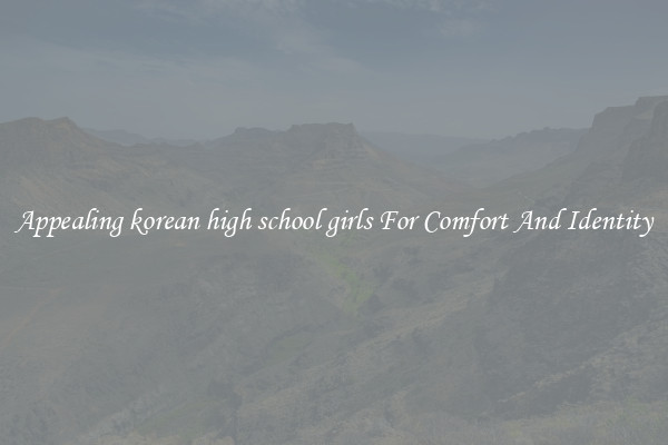 Appealing korean high school girls For Comfort And Identity