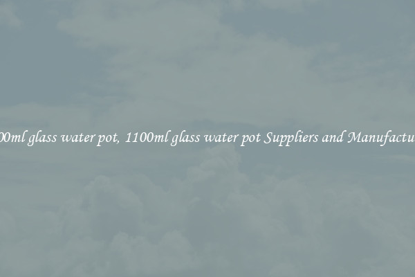 1100ml glass water pot, 1100ml glass water pot Suppliers and Manufacturers