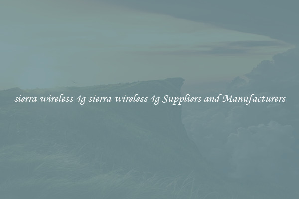 sierra wireless 4g sierra wireless 4g Suppliers and Manufacturers