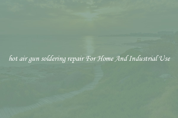hot air gun soldering repair For Home And Industrial Use