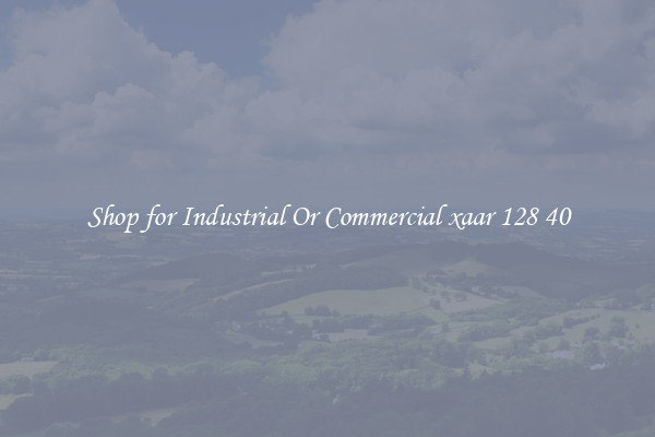 Shop for Industrial Or Commercial xaar 128 40