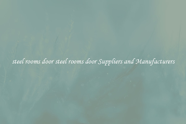 steel rooms door steel rooms door Suppliers and Manufacturers