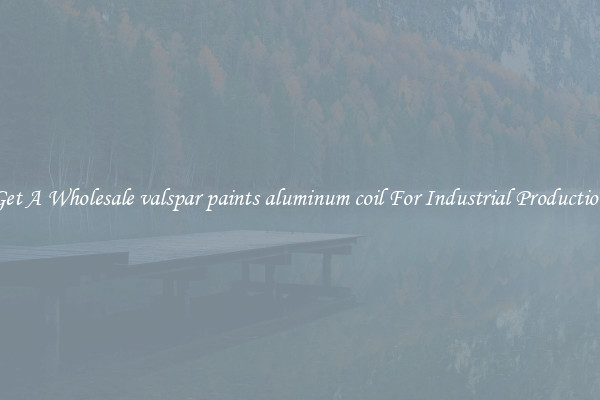 Get A Wholesale valspar paints aluminum coil For Industrial Production