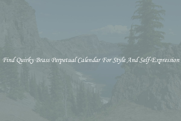 Find Quirky Brass Perpetual Calendar For Style And Self-Expression