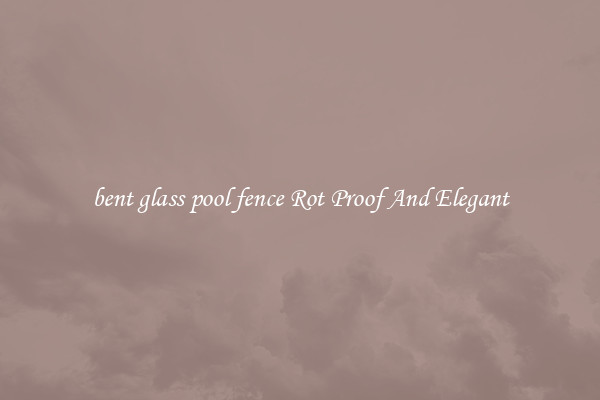 bent glass pool fence Rot Proof And Elegant