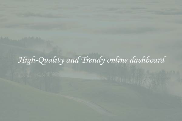 High-Quality and Trendy online dashboard