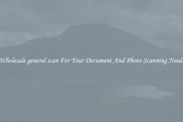 Wholesale general scan For Your Document And Photo Scanning Needs