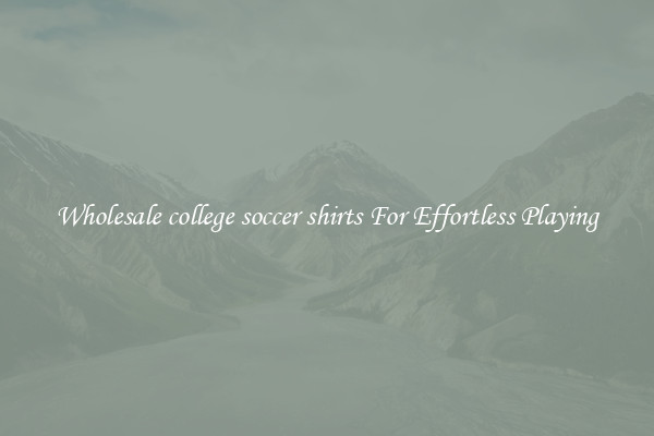 Wholesale college soccer shirts For Effortless Playing