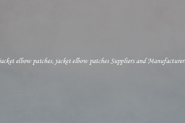jacket elbow patches, jacket elbow patches Suppliers and Manufacturers