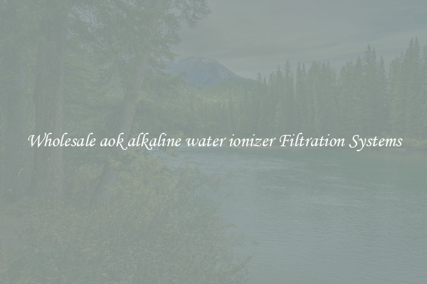 Wholesale aok alkaline water ionizer Filtration Systems