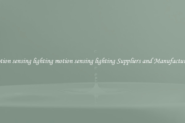 motion sensing lighting motion sensing lighting Suppliers and Manufacturers