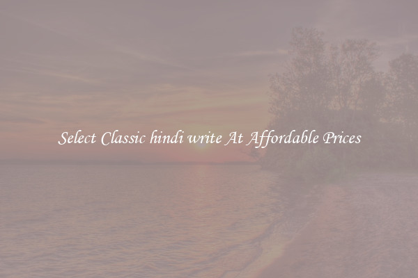Select Classic hindi write At Affordable Prices