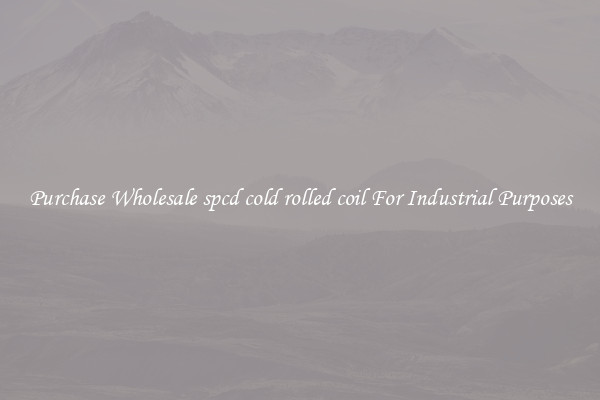 Purchase Wholesale spcd cold rolled coil For Industrial Purposes
