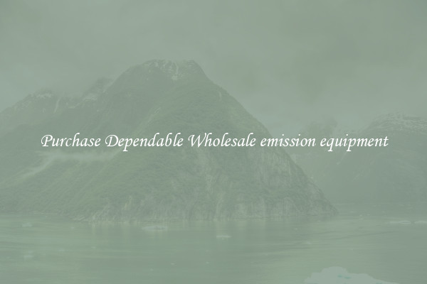 Purchase Dependable Wholesale emission equipment