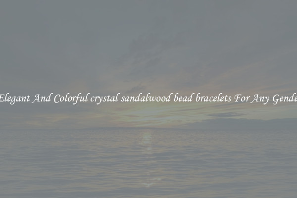 Elegant And Colorful crystal sandalwood bead bracelets For Any Gender