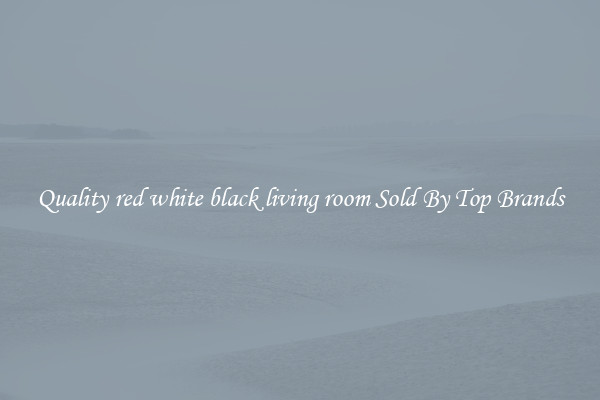 Quality red white black living room Sold By Top Brands