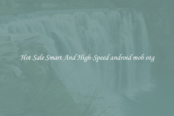 Hot Sale Smart And High-Speed android mob otg