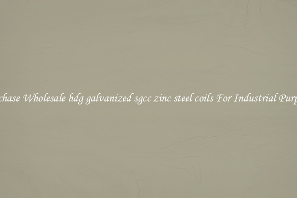 Purchase Wholesale hdg galvanized sgcc zinc steel coils For Industrial Purposes