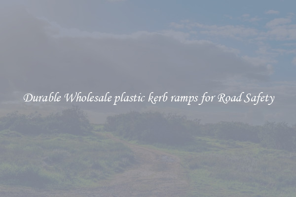 Durable Wholesale plastic kerb ramps for Road Safety