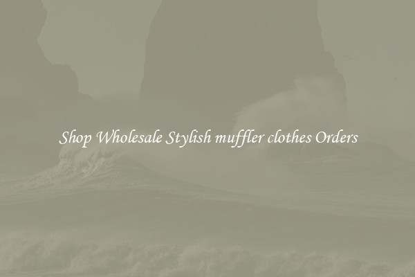 Shop Wholesale Stylish muffler clothes Orders